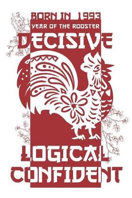 Book cover for Born In 1993 Year Of The Rooster Decisive Logical Confident