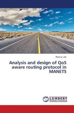 Cover of Analysis and design of QoS aware routing protocol in MANETS