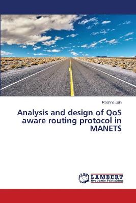 Book cover for Analysis and design of QoS aware routing protocol in MANETS