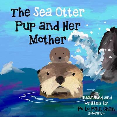 Cover of The Sea Otter Pup and Her Mother