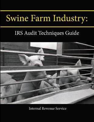 Book cover for Swine Farm Industry: IRS Audit Techniques Guide