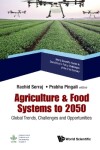 Book cover for Agriculture & Food Systems To 2050: Global Trends, Challenges And Opportunities