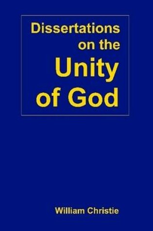 Cover of Dissertations on the Unity of God