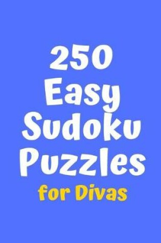 Cover of 250 Easy Sudoku Puzzles for Divas