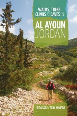 Cover of Walks, Treks, Climbs & Caves in Al Ayoun Jordan