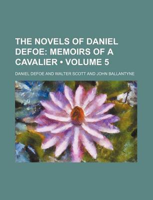 Book cover for The Novels of Daniel Defoe (Volume 5); Memoirs of a Cavalier