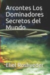 Book cover for Arcontes Los Dominadores Secretos del Mundo