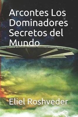 Book cover for Arcontes Los Dominadores Secretos del Mundo