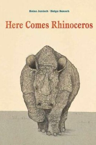 Cover of Here Comes Rhinoceros
