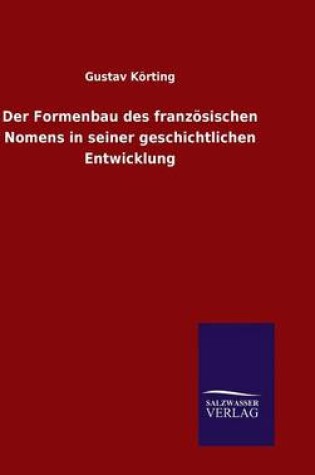 Cover of Der Formenbau des franzoesischen Nomens in seiner geschichtlichen Entwicklung