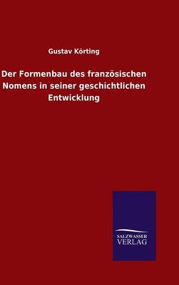 Book cover for Der Formenbau des franzoesischen Nomens in seiner geschichtlichen Entwicklung