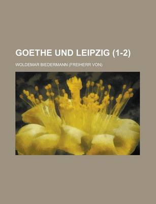 Book cover for Goethe Und Leipzig (1-2 )