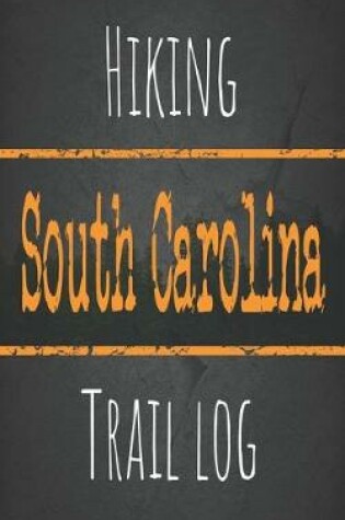 Cover of Hiking South Carolina trail log
