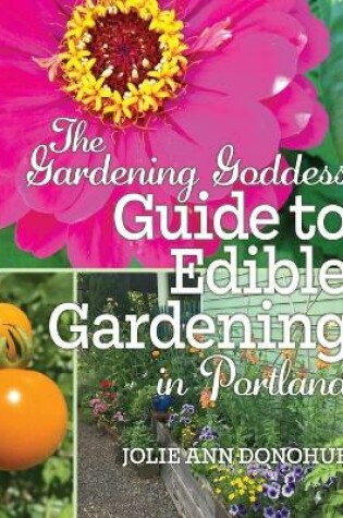 Cover of The Gardening Goddess Guide to Edible Gardening in Portland