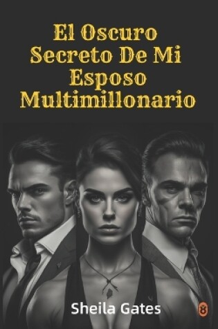 Cover of El Oscuro Secreto De Mi Esposo Multimillonario Volumen4