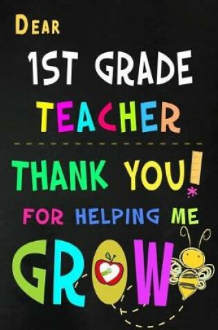 Cover of Dear 1st Grade Teacher Thank You For Helping Me Grow