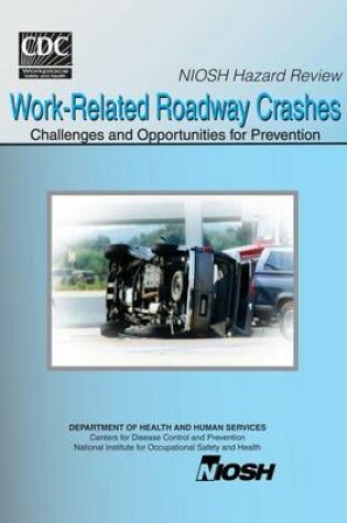 Cover of Niosh Hazard Review Work-Related Roadway Crashes