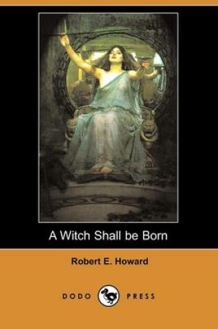 Cover of A Witch Shall Be Born (Dodo Press)