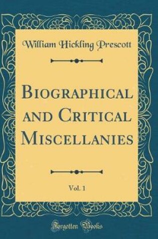 Cover of Biographical and Critical Miscellanies, Vol. 1 (Classic Reprint)