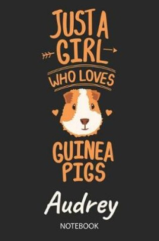 Cover of Just A Girl Who Loves Guinea Pigs - Audrey - Notebook