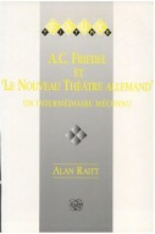 Cover of A.C. Friedel et 'Le nouveau théatre Allemand': un intermédiaire méconnu