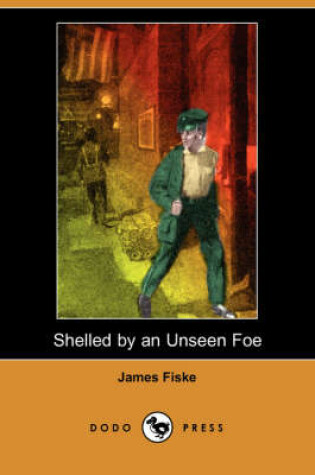 Cover of Shelled by an Unseen Foe (Dodo Press)