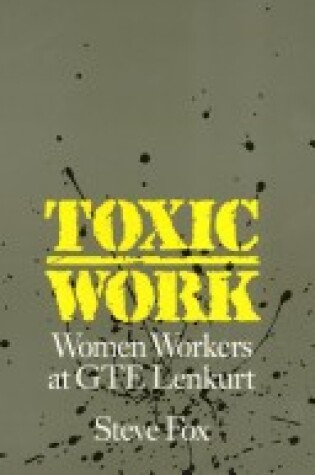 Cover of Toxic Work – Women Workers at GTE Lenkurt