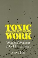 Cover of Toxic Work – Women Workers at GTE Lenkurt