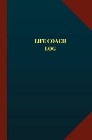 Cover of Life Coach Log (Logbook, Journal - 124 pages, 6" x 9")