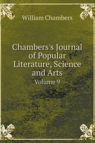 Cover of Chambers's Journal of Popular Literature, Science and Arts Volume 9