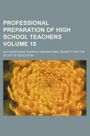 Cover of Professional Preparation of High School Teachers Volume 18