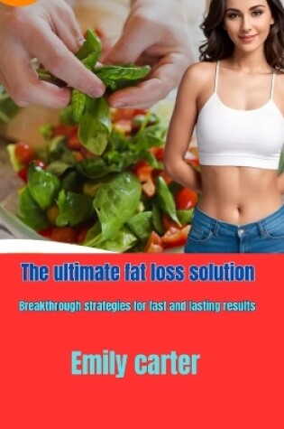 Cover of The ultimate fat loss solution