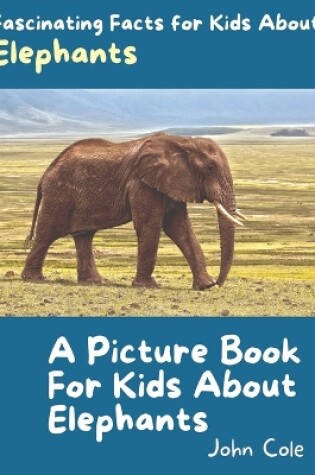 Cover of A Picture Book for Kids About Elephants