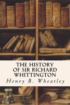 Book cover for The History of Sir Richard Whittington