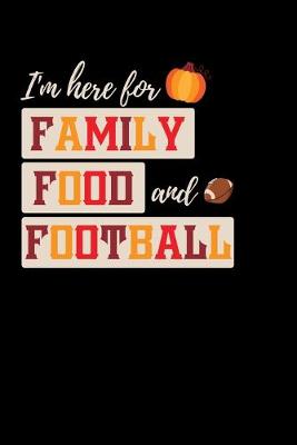 Book cover for I'm Here For Family Food and Football