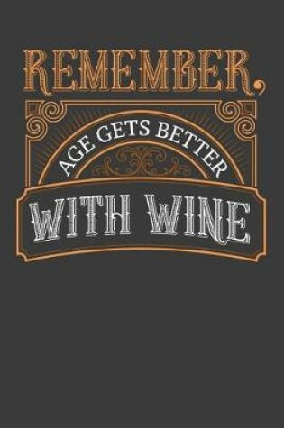 Cover of Remember, Age Gets Better with Wine