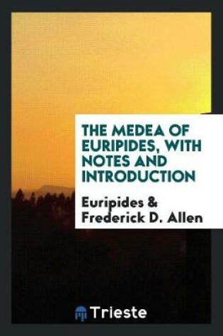 Cover of The Medea of Euripides, with Notes and Introduction