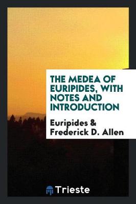 Book cover for The Medea of Euripides, with Notes and Introduction