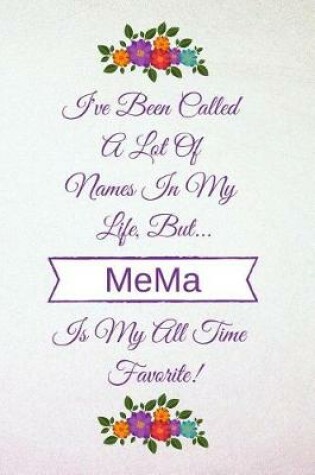 Cover of I've Been Called a Lot of Names in My Life But Mema Is My All Time Favorite!