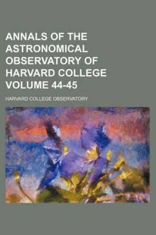 Cover of Annals of the Astronomical Observatory of Harvard College Volume 44-45