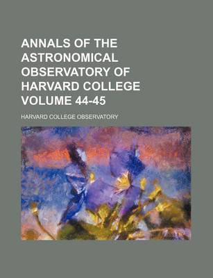 Book cover for Annals of the Astronomical Observatory of Harvard College Volume 44-45