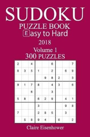 Cover of 300 Easy to Hard Sudoku Puzzle Book - 2018