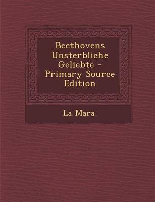 Book cover for Beethovens Unsterbliche Geliebte - Primary Source Edition