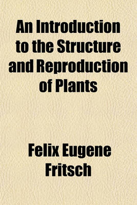 Book cover for An Introduction to the Structure and Reproduction of Plants