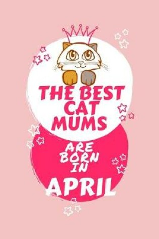 Cover of The Best Cat Mums Are Born In April