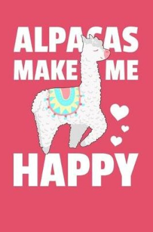 Cover of Alpacas Make Me Happy