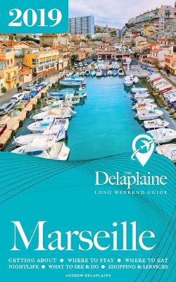 Book cover for Marseille - The Delaplaine 2019 Long Weekend Guide