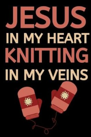 Cover of Jesus In My Heart Knitting In My Veins
