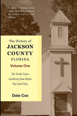 Book cover for The History Of Jackson County, Florida