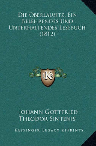 Cover of Die Oberlausitz, Ein Belehrendes Und Unterhaltendes Lesebuch (1812)
